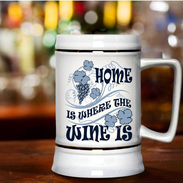 Funny Wine Drinker Beer Stein 22oz, Home Is Where The Wine Is Beer Mug