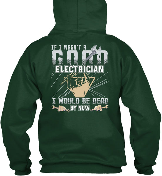 I Wasn't A Good Electrician T Shirt, Being An Electrician T Shirt