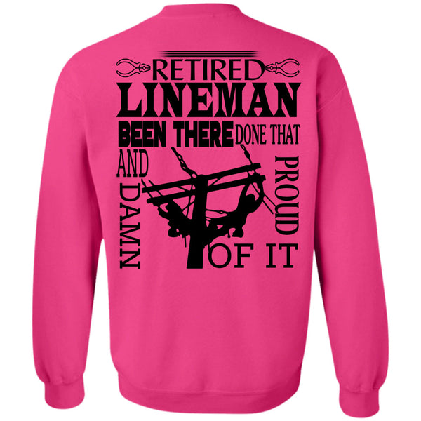 Being A Linemen T Shirt, Retired Lineman Been There Done That And Proud Damn Of It Sweatshirt