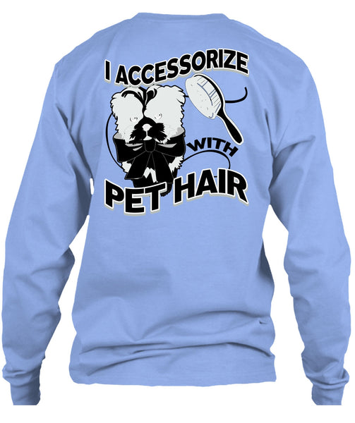 I Accessorize With Pet Hair T Shirt, I Love Pet T Shirt