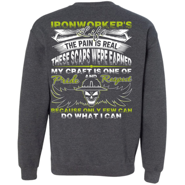 The Pain Is Real T Shirt, Being An Ironworker Sweatshirt