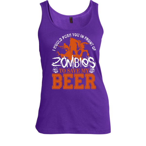 Push You In Front Of Zombies T Shirt, To Save My Beer Tank Top