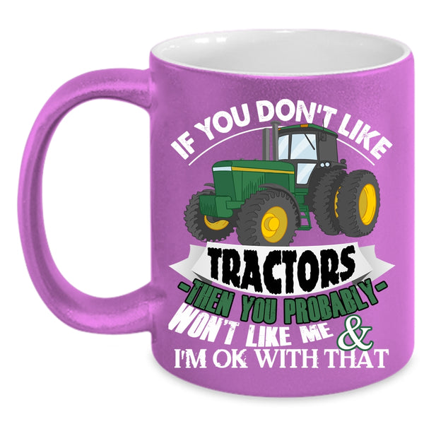 If You Don't Like Tractors Coffee Mug, Funny Tractors Coffee Cup