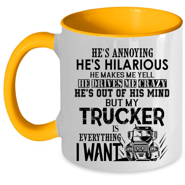 I Love Trucker Coffee Mug, My Trucker Is Everything I Want Accent Mug