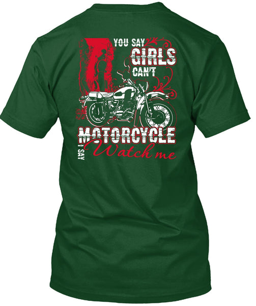 You Say Girls Can't Motorcycle T Shirt, I Say Watch Me T Shirt