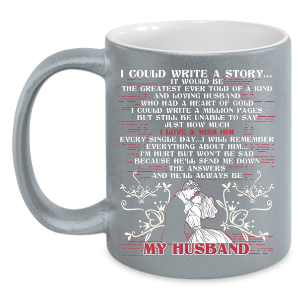 I Could Write A Story Coffee Mug, He'll Always Be My Husband Coffee Cup