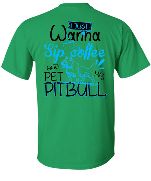 I Just Wanna Sip Coffee T Shirt, I Love Pit Bull T Shirt