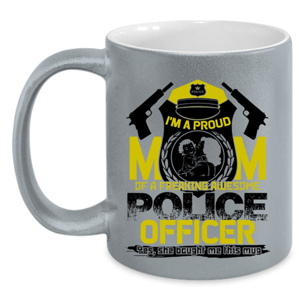 Awesome Policeman Coffee Mug, I'm A Proud Mom Of A Police Officer Accent Mug