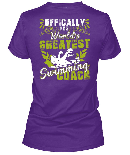 Offically The World's Greatest Swimming Coach T Shirt, Being A Swimmer T Shirt
