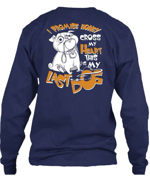 I Promise Honey Cross My Heart T Shirt, This Is My Last Dog T Shirt