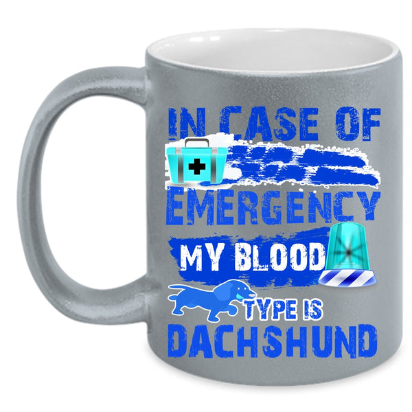 My Blood Type Is Dachshund Coffee Mug, In Case Of Emergency Accent Mug