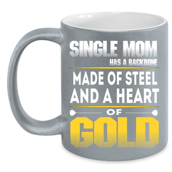 Single Mom Has A Backbone Coffee Mug, Heart Of Gold Coffee Cup