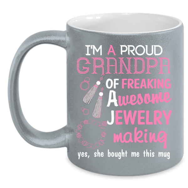 I'm A Proud Grandpa Of A Jewelry Making Coffee Mug, Cute Grandpa Coffee Cup