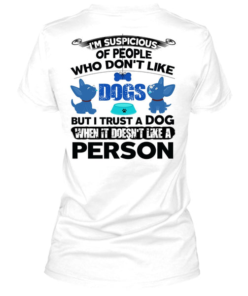 I Trust A Dog T Shirt, I Love My Dog T Shirt