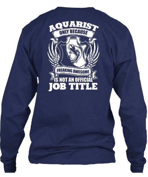 Aquarist Only T Shirt, Official Job Title T Shirt