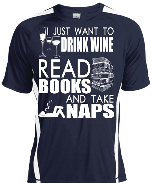 I Just Want To Drink Wine T Shirt, Books And Take Naps T Shirt, Cool Shirt