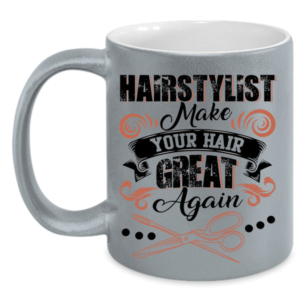 Funny Hairstylist Coffee Mug, Hairstylist Make Your Hair Great Again Accent Mug