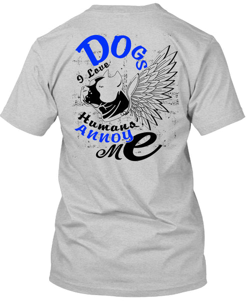 Dog I Love Humans Annoy Me T Shirt, I Love My Dog T Shirt