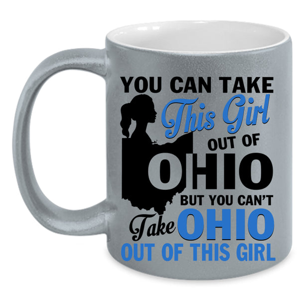 Cool Girls Coffee Mug, You Can't Take Ohio Out Of This Girl Accent Mug