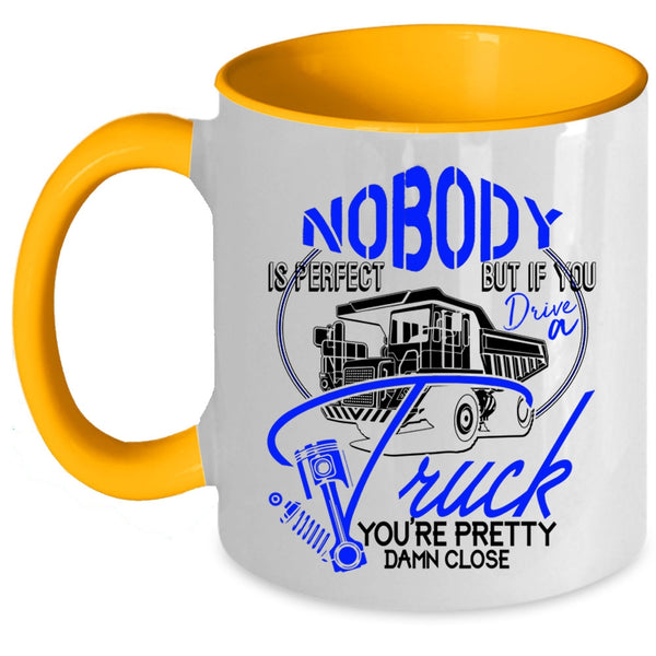 If You Drive A Truck Coffee Mug, Nobody Is Perfect Accent Mug