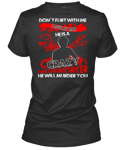 I Love My Man T Shirt, Crazy Ironworker T Shirt
