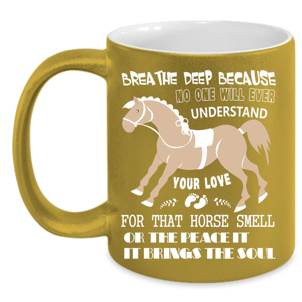 Your Love For That Horse Smell Coffee Mug, Cute Equestrians Coffee Cup