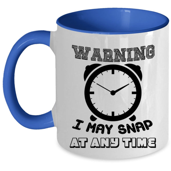 Funny Photoghrapher Coffee Mug, I May Snap At Any Time Accent Mug