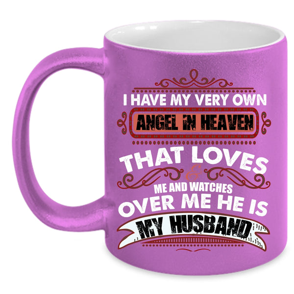 I Have My Very Own Angel In Heaven Coffee Mug, He Is My Husband Coffee Cup