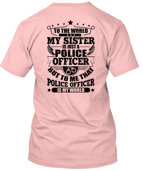 My Sister Is Just A Police Officer T Shirt, I Love Police T Shirt