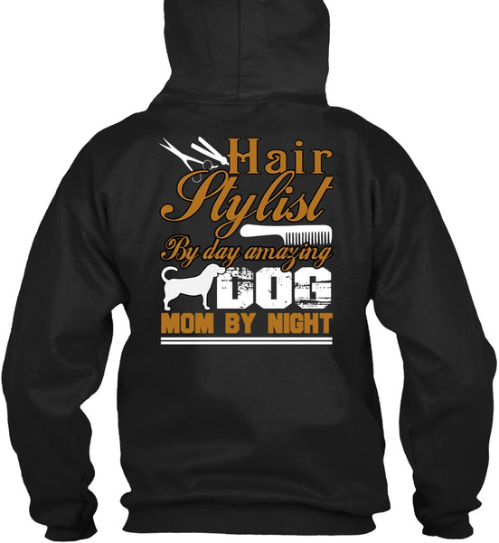 Hair Stylist By Day Amazing Dog T Shirt, Mom By Night T Shirt