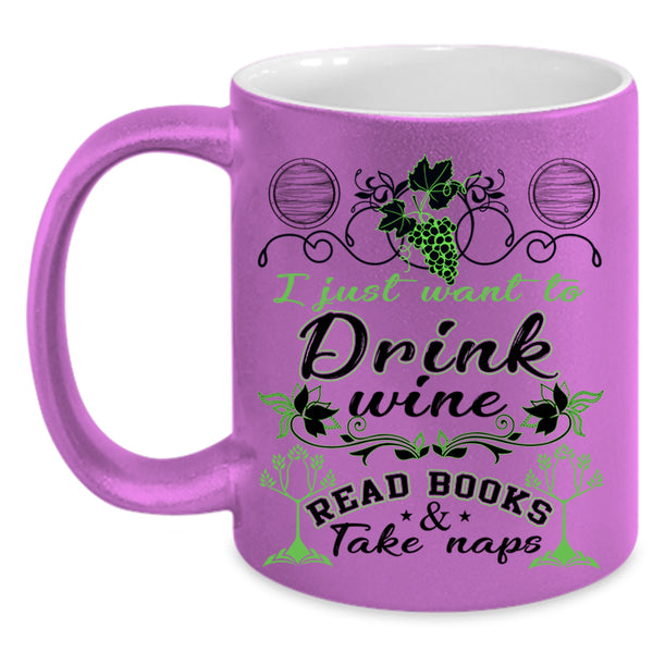 Funny Coffee Mug, I Just Want To Drink Wine Read Books Accent Mug