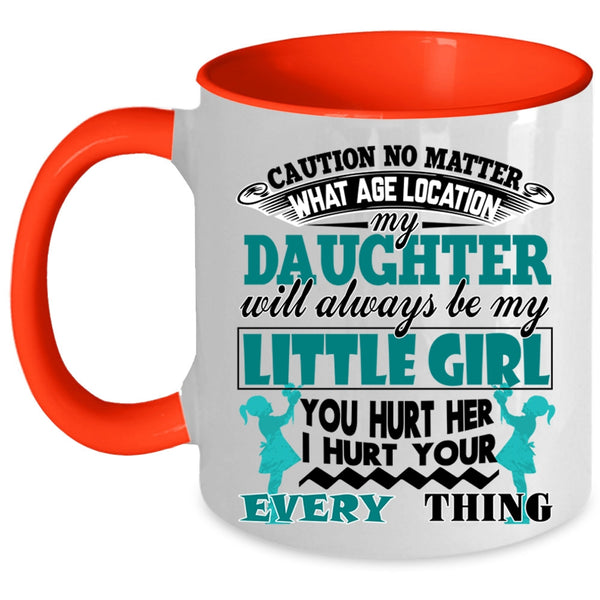 Cool Dad Coffee Mug, My Daughter Will Always Be My Little Girl Accent Mug