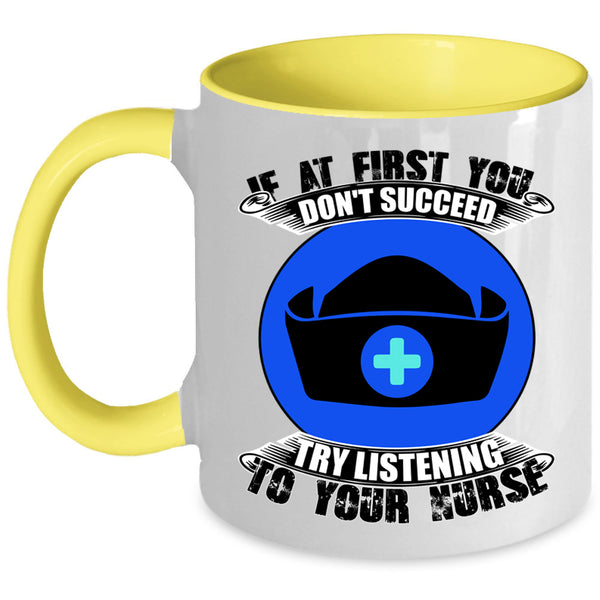 Try Listening To Your Nurse Coffee Mug, If At First You Don't Succeed Accent Mug