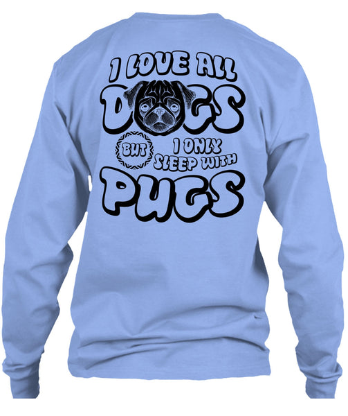 I Love All Dogs T Shirt, I Love Pug T Shirt