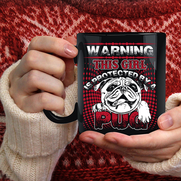 This Girl Is Protected By A Pug Coffee Mug, Awesome Pug Coffee Cup