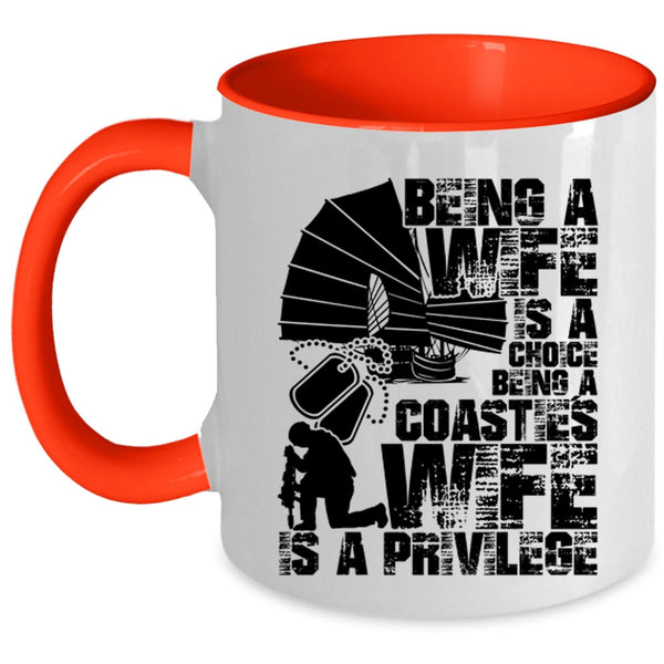 Being A Coastie's Wife Is A Privilege Coffee Mug, Being A Wife Is A Choice Accent Mug