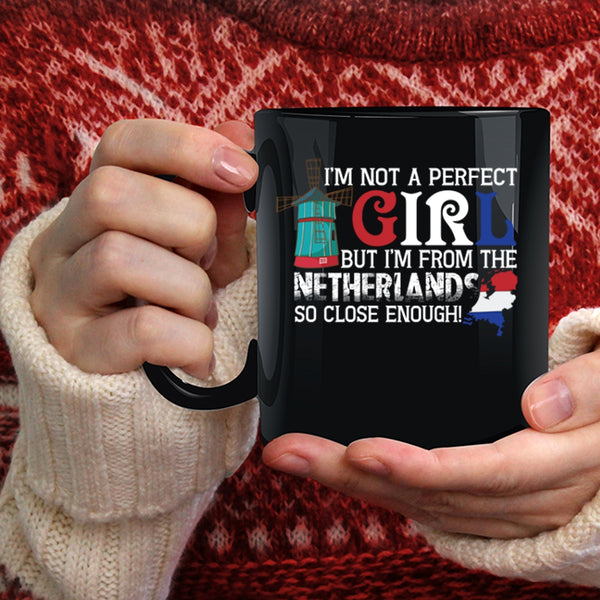 I'm Not A Perfect Coffee Mug, I'm From The Netherlands Coffee Cup