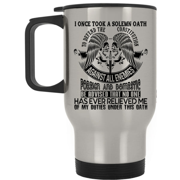Veteran Travel Mug, I Once Took A Solmn Oath To Defend Mug