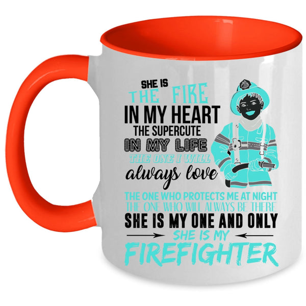 She Is My Firefighter Coffee Mug, She Is The Fire In My Heart Accent Mug