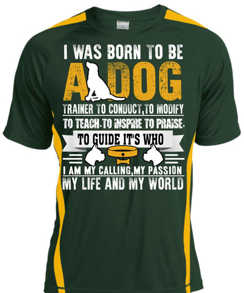 I Was Born To Be A Dog T Shirt, My Life And My World T Shirt, Cool Shirt