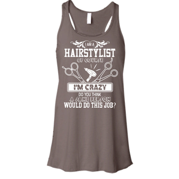 I'm A Hairstylist T Shirt, I'm Crazy Tank Top