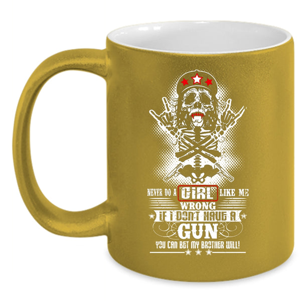 Never Do A Girl Like Me Wrong Coffee Mug, Cool Girls Coffee Cup