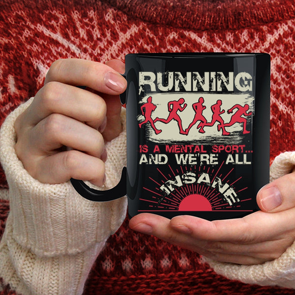 Running Is A Mental Sport Coffee Mug, Cool Running Coffee Cup