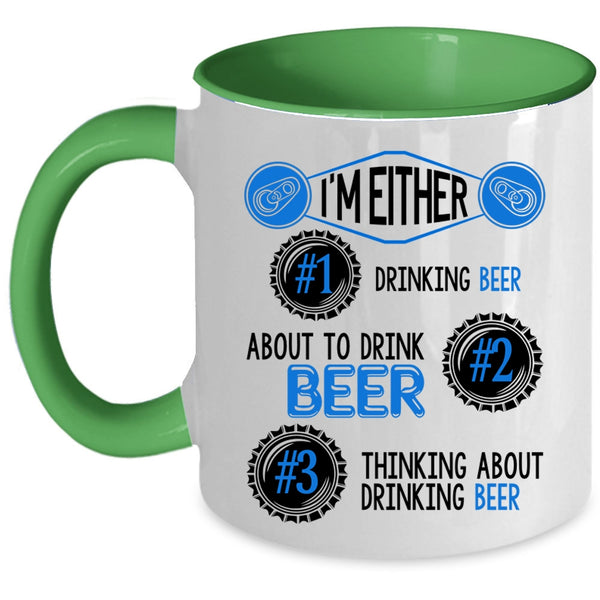 Thinking About Drinking Beer Coffee Mug, I'm Either About To Drink Beer Accent Mug