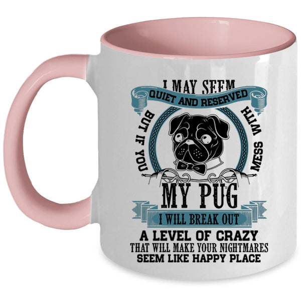 Cool Pug Lovers Coffee Mug, Don't Mess With My Pug Accent Mug