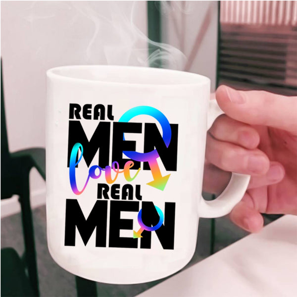 Real Men Coffee Mug, Real Men Love Real Men Cup