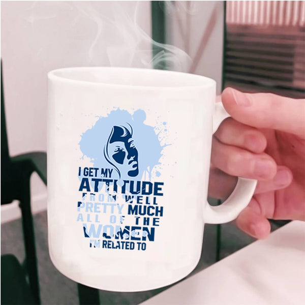 Cool Gift For My Wife Coffee Mug, I Get My Attitude Cup
