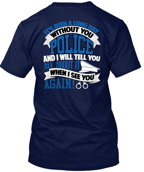 Long Day Without You Police T Shirt, Being A Police T Shirt