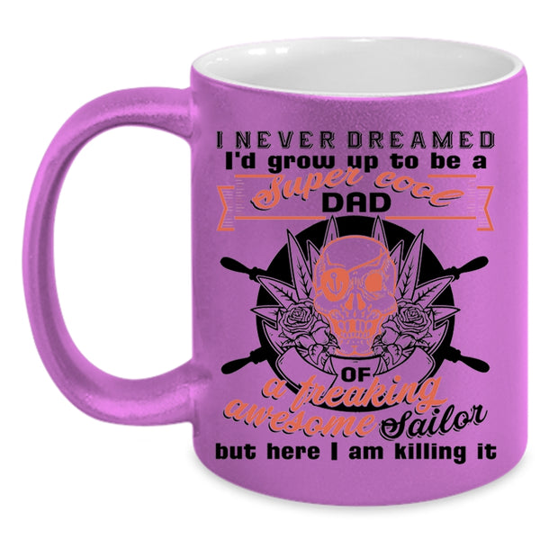 Cool Daddy Coffee Mug, I'd Grow Up To Be A Dad Of A Sailor Accent Mug