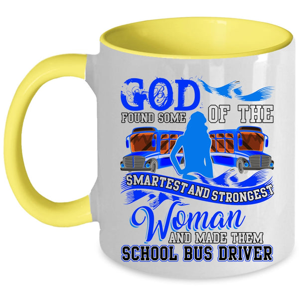 Made Them School Bus Driver Coffee Mug, The Smartest And Strongest Woman Accent Mug